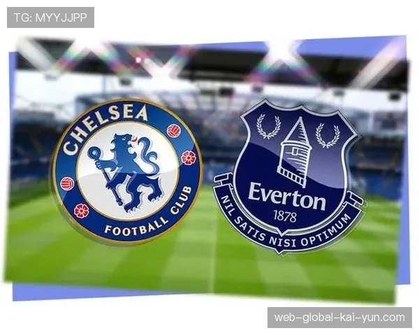 埃弗顿积分追近切尔西至两分 欧战资格争夺再现变数